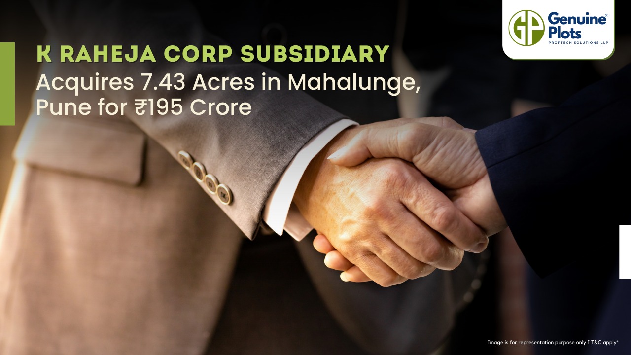 K Raheja Corp Subsidiary Acquires 7.43 Acres in Mahalunge, Pune for ₹195 Crore